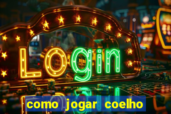 como jogar coelho da fortuna